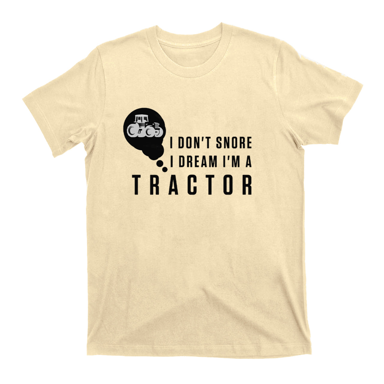 I Dream I'm A Tractor T-shirt