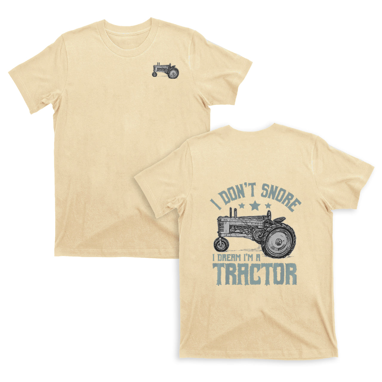 I Don't Snore I Dream I'm A Tractor T-shirt