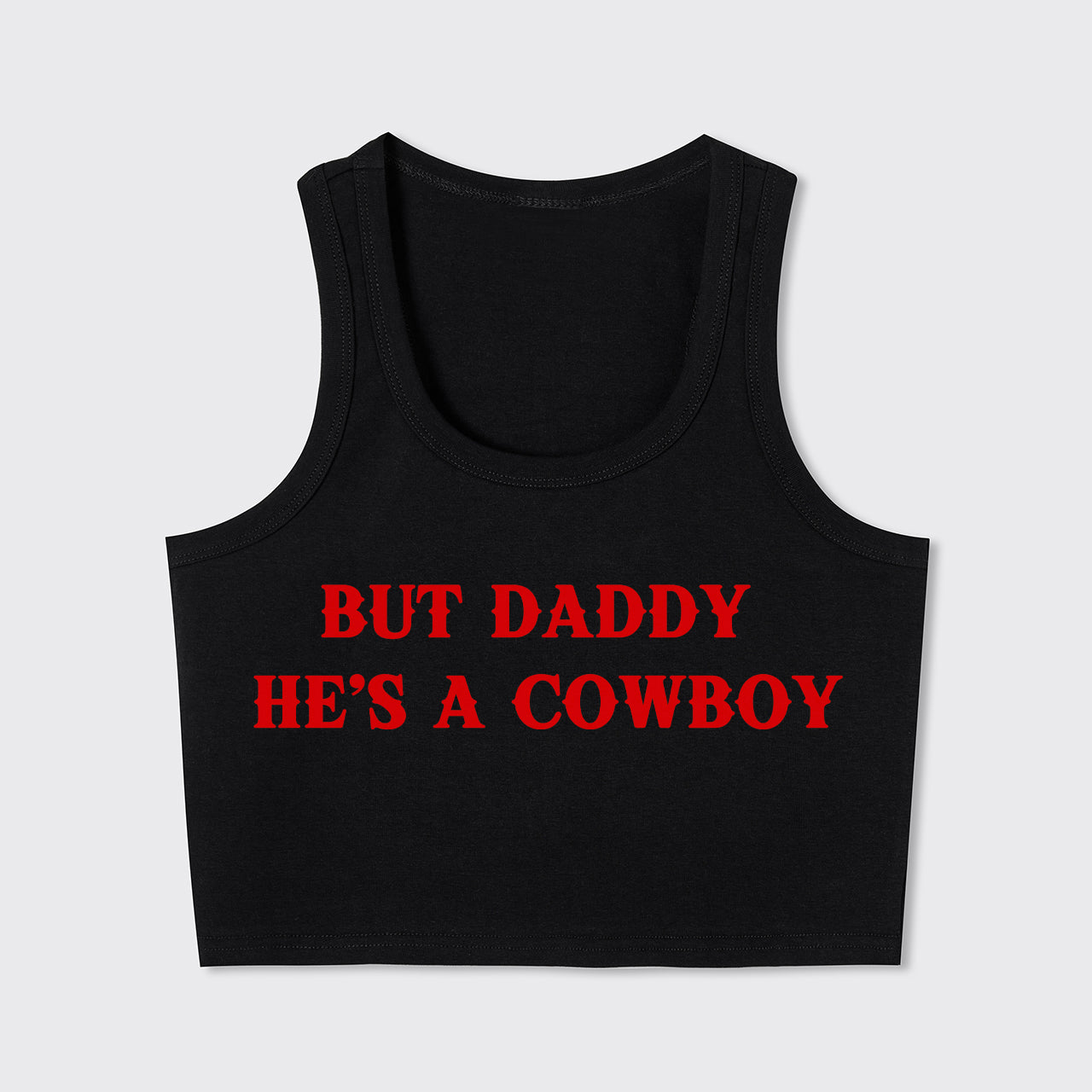 But Daddy He's A Cowboy Tank Top