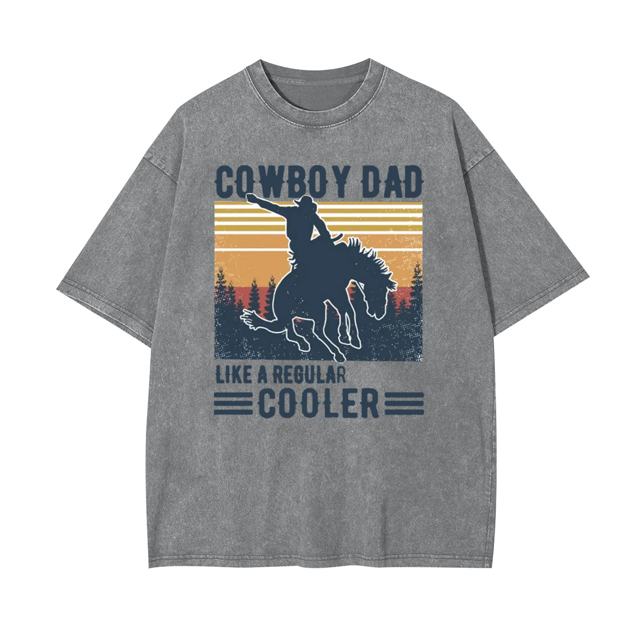 Cowboy Dad Like A Regular Cooler Garment-dye Tees