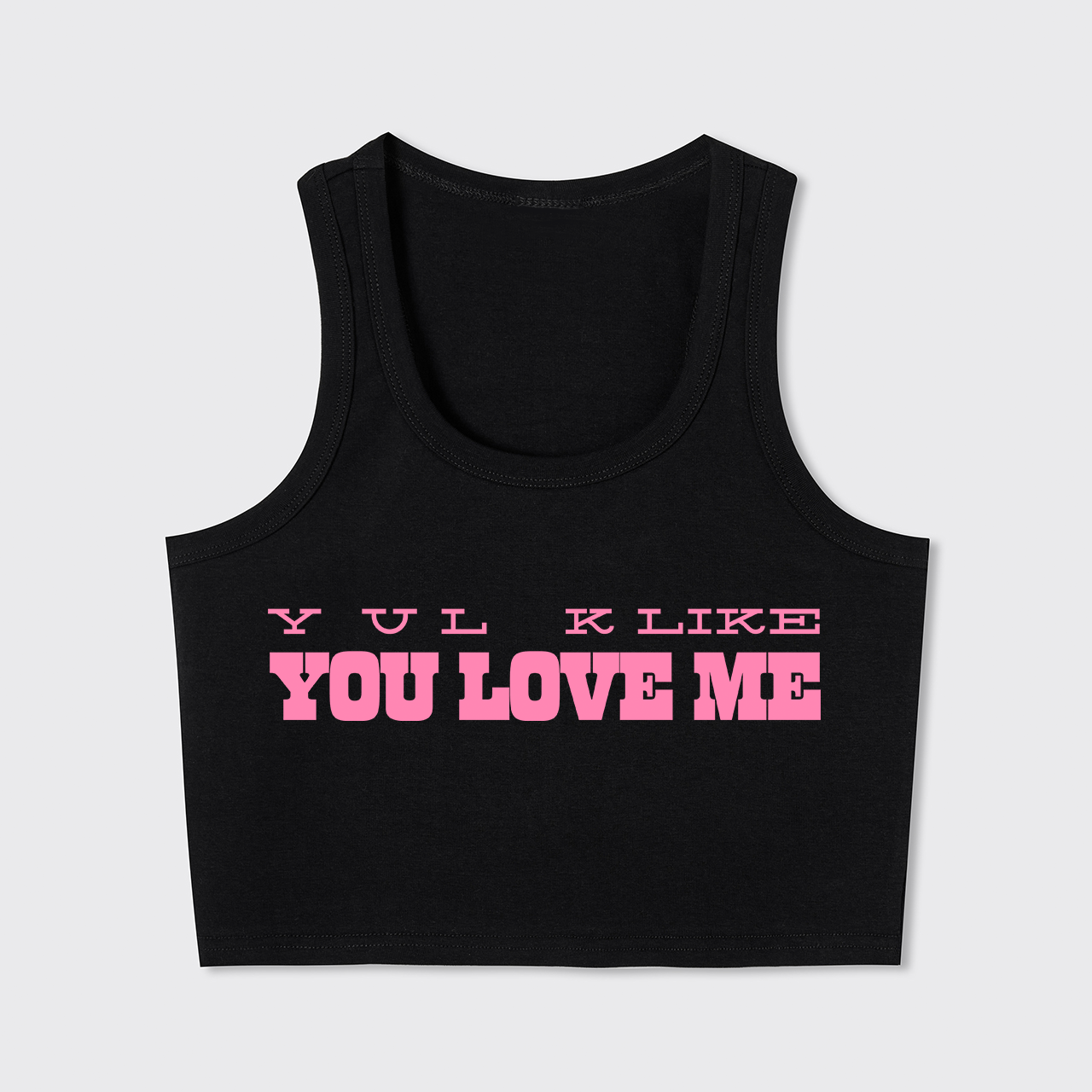 You Look Like You Love Me Tank Top