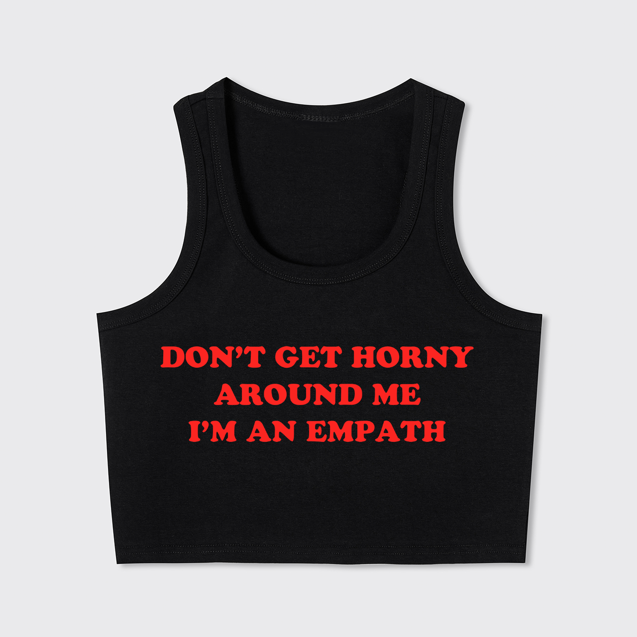 Don't Get Horny Around Me I'm An Empath Tank Top