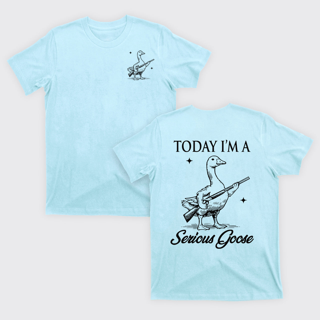 Today I'm Serious Goose T-Shirts