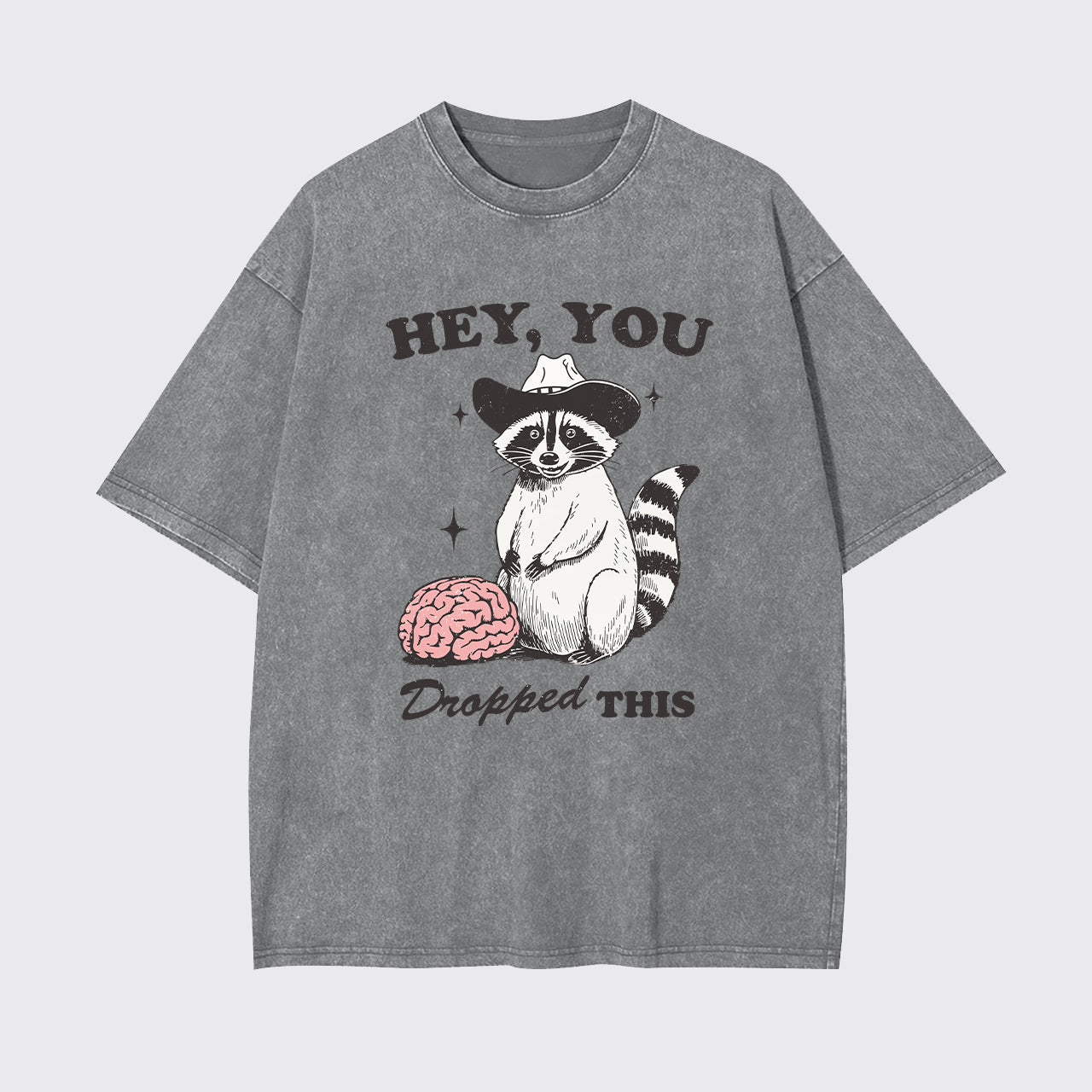 Hey,You Dropped This Garment-dye Tees