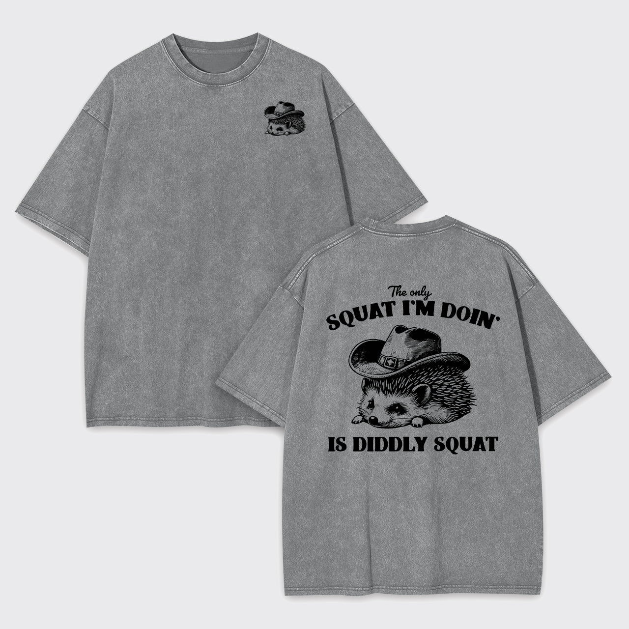 The Only Squat I'm Doing Is Diddly Squat Garment-dye Tees