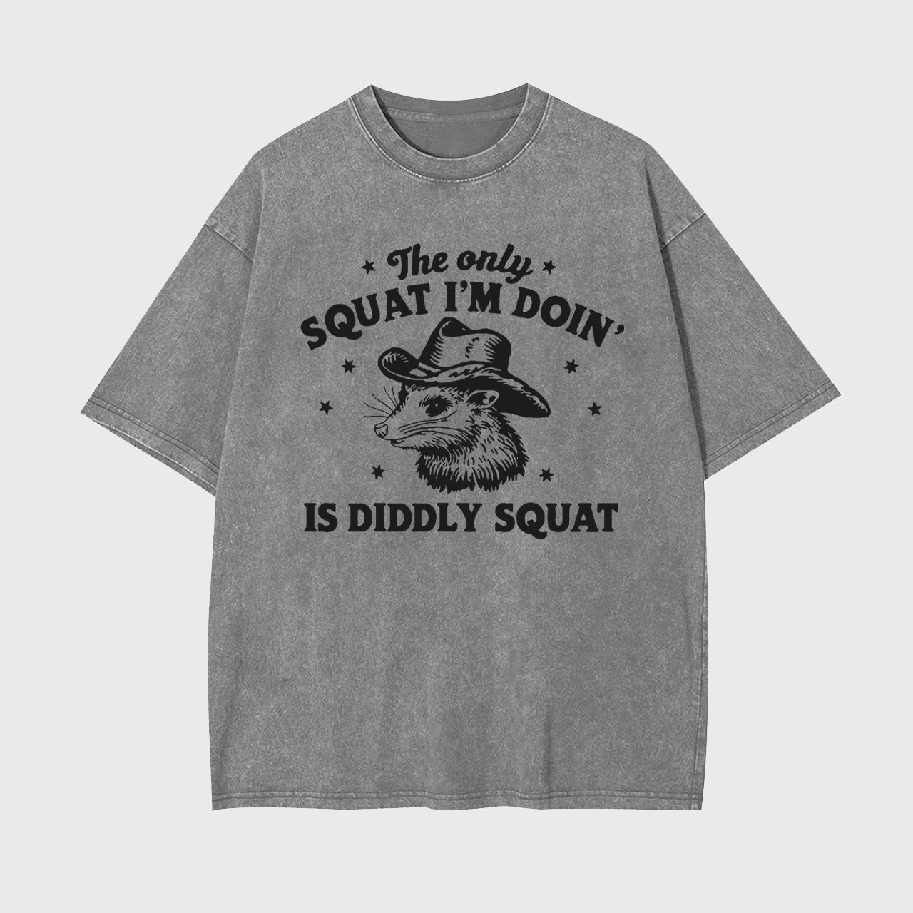 The Only Squat I'm Doing Is Diddly Squat Garment-dye Tees