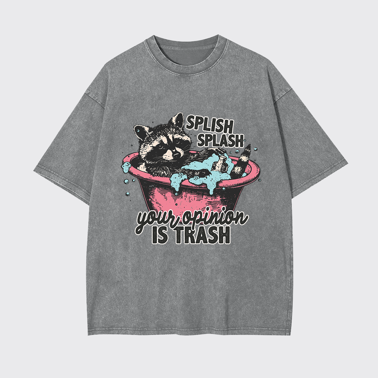 Splash Splash Your Opinion Is Trash Garment-dye Tees