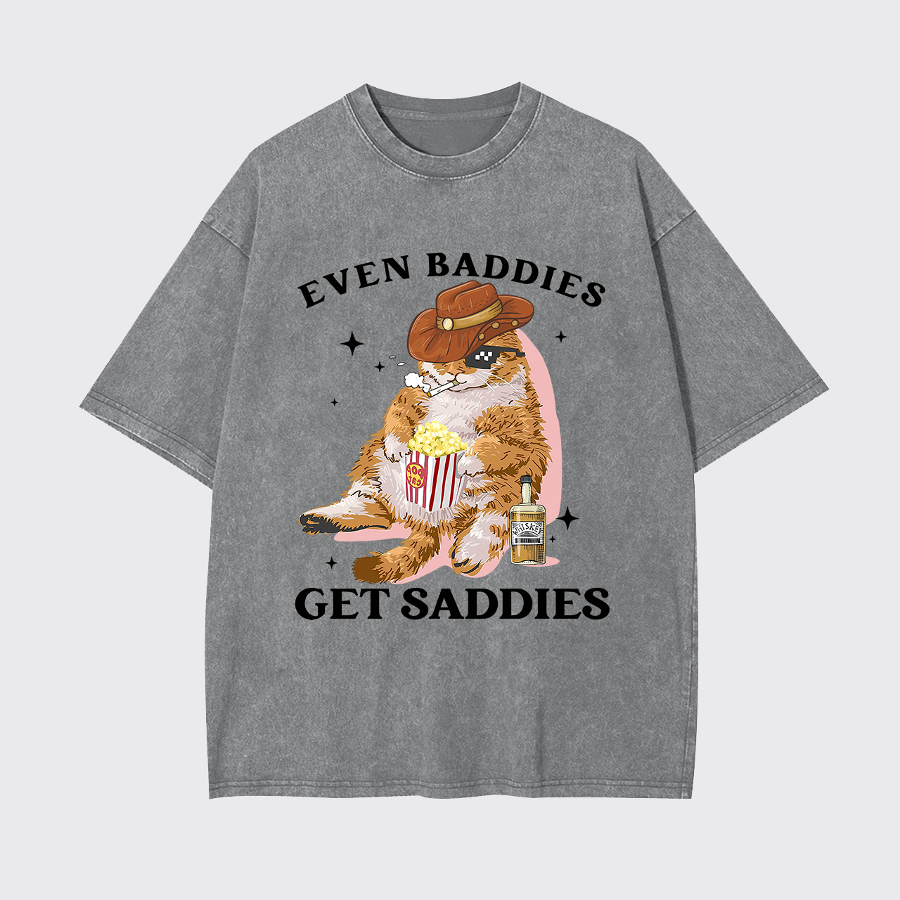 Even Baddies Get Saddies Funny Cat Garment-dye Tees