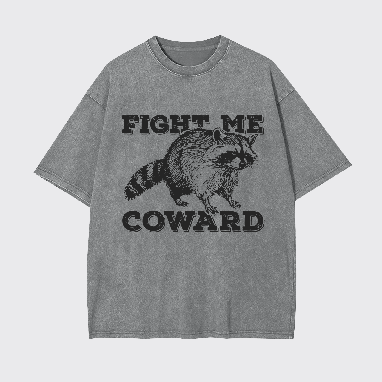 Fight Me Coward Garment-dye Tees