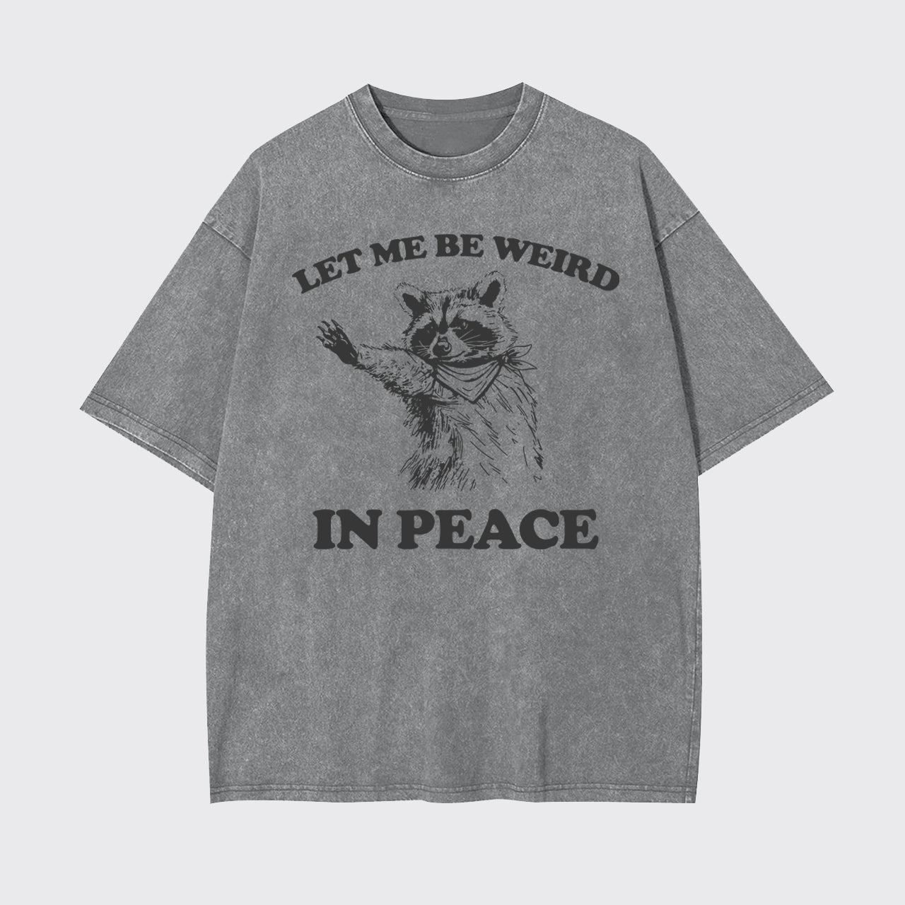 Let Me Be Weird In Peace Garment-dye Tees