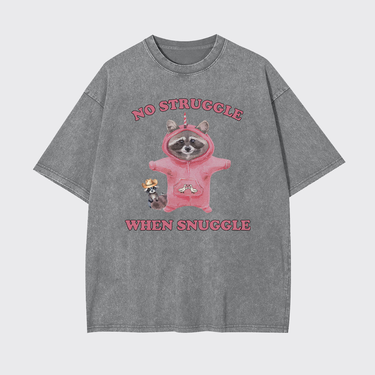 No Struggle When Snuggle Garment-dye Tees