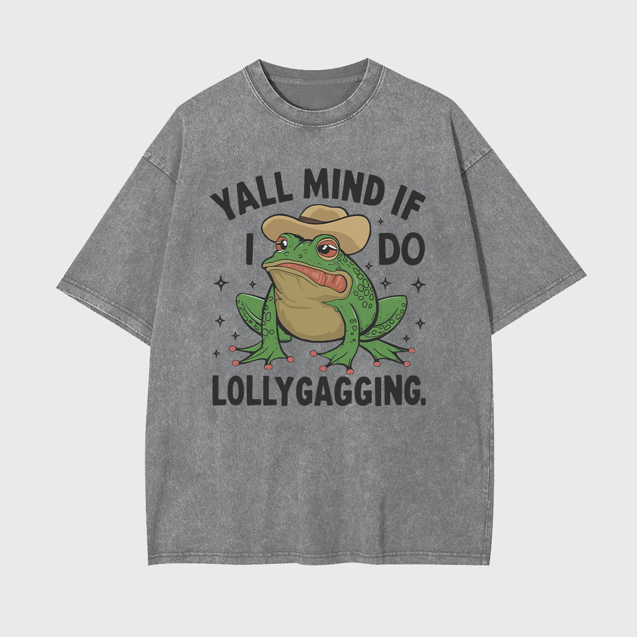 Yall Mind If I Do Some Lollygagging Garment-dye Tees