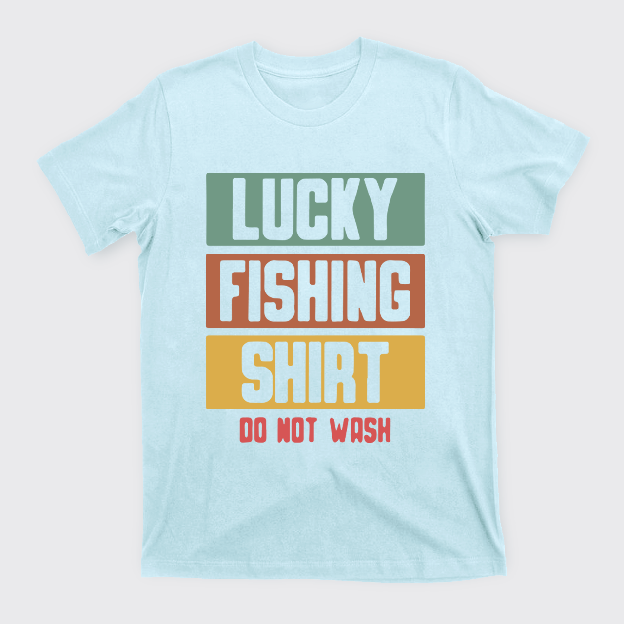 Lucky Fishing Shirt Do Not Wash T-Shirts