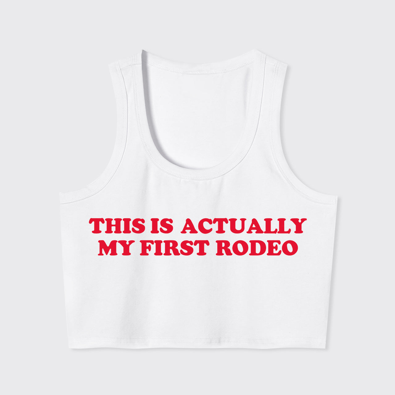 This Is Actually My First Rodeo Tank Top