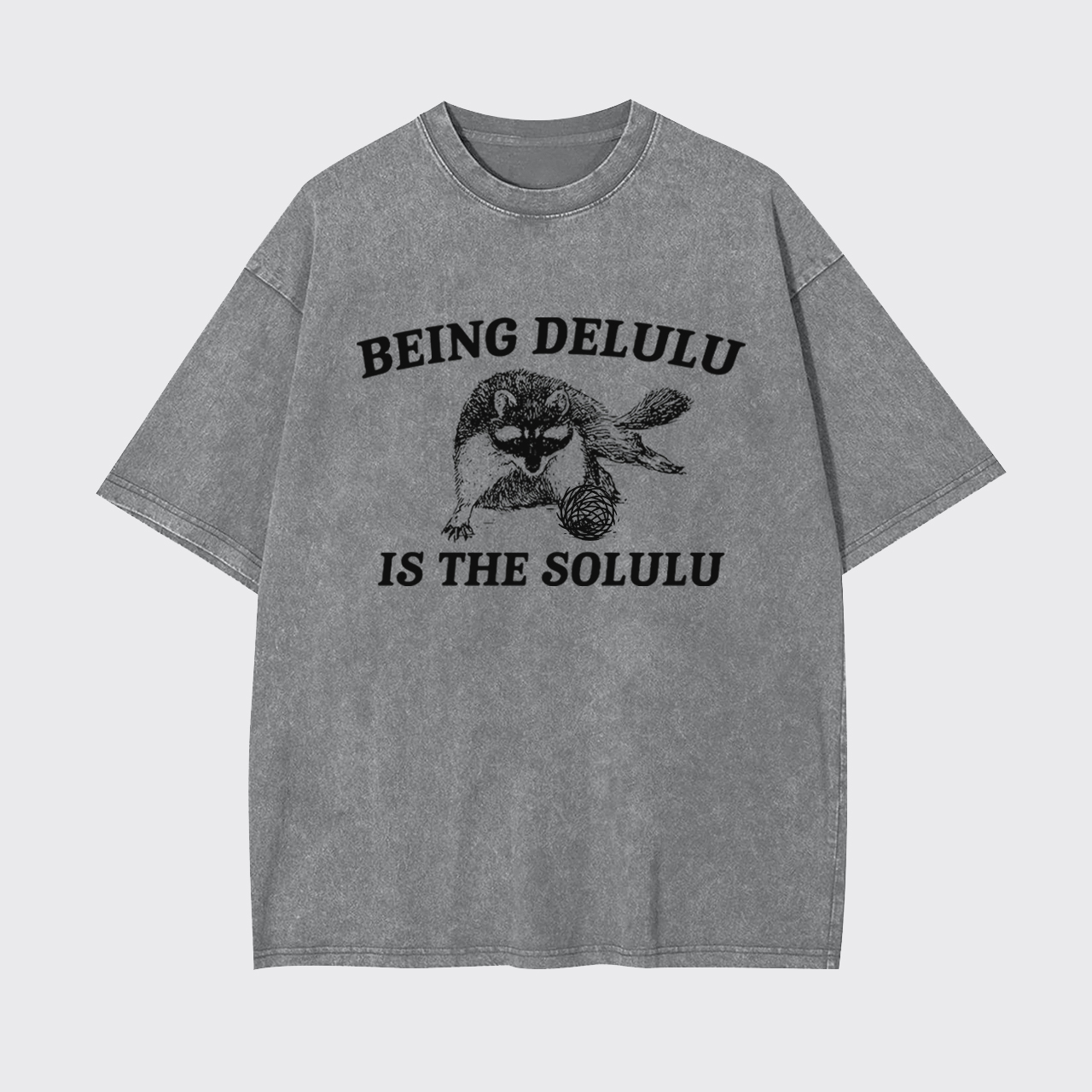 Being Delulu Is The Solulu Garment-dye Tees