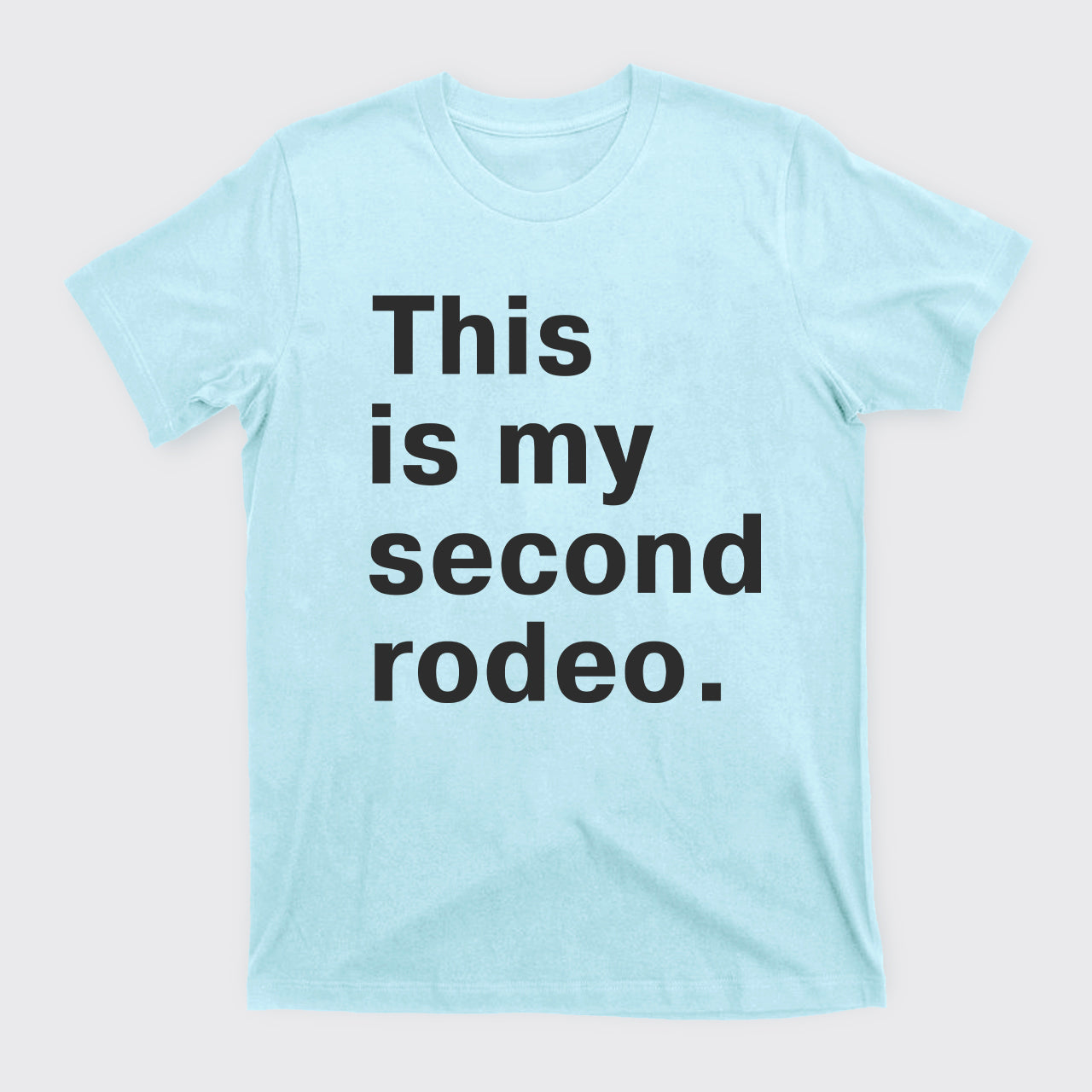 This Is My Second Rodeo T-Shirts