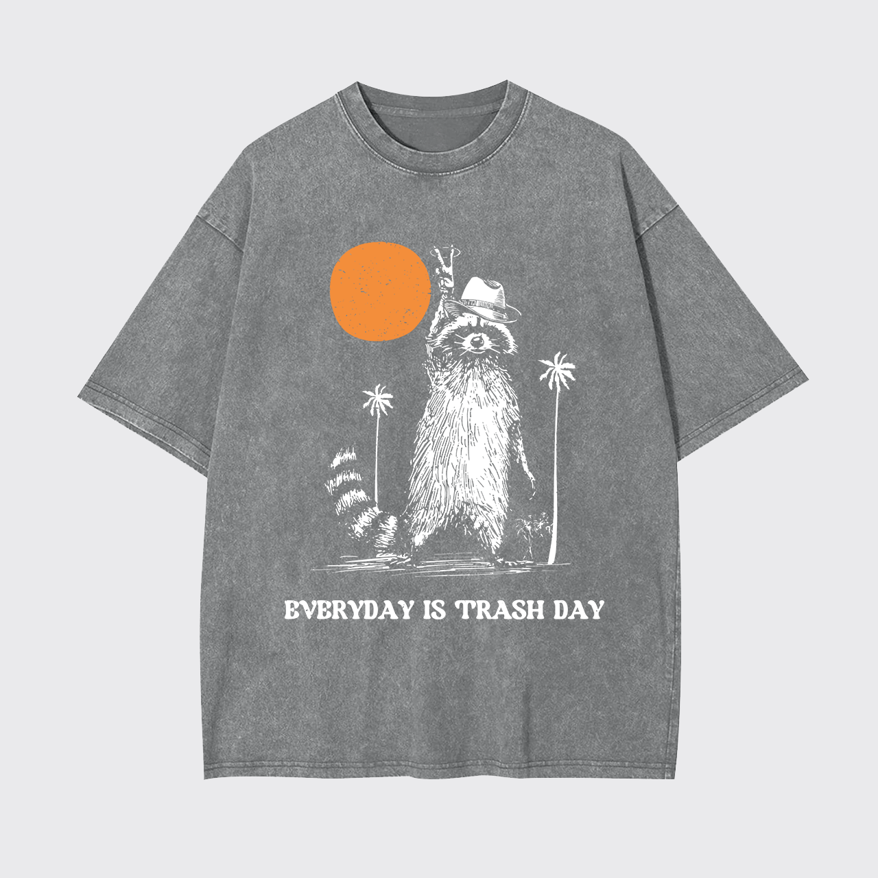 Everyday Is Trash Day,Raccoon Garment-dye Tees