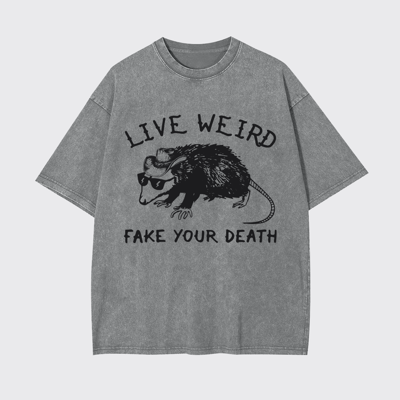  Live Weird Fake Your Death Silly Possum Garment-dye Tees