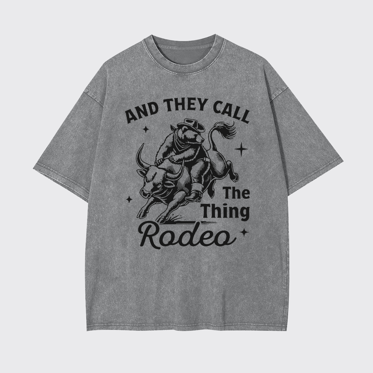 And They Call The Thing Rodeo Garment-dye Tees