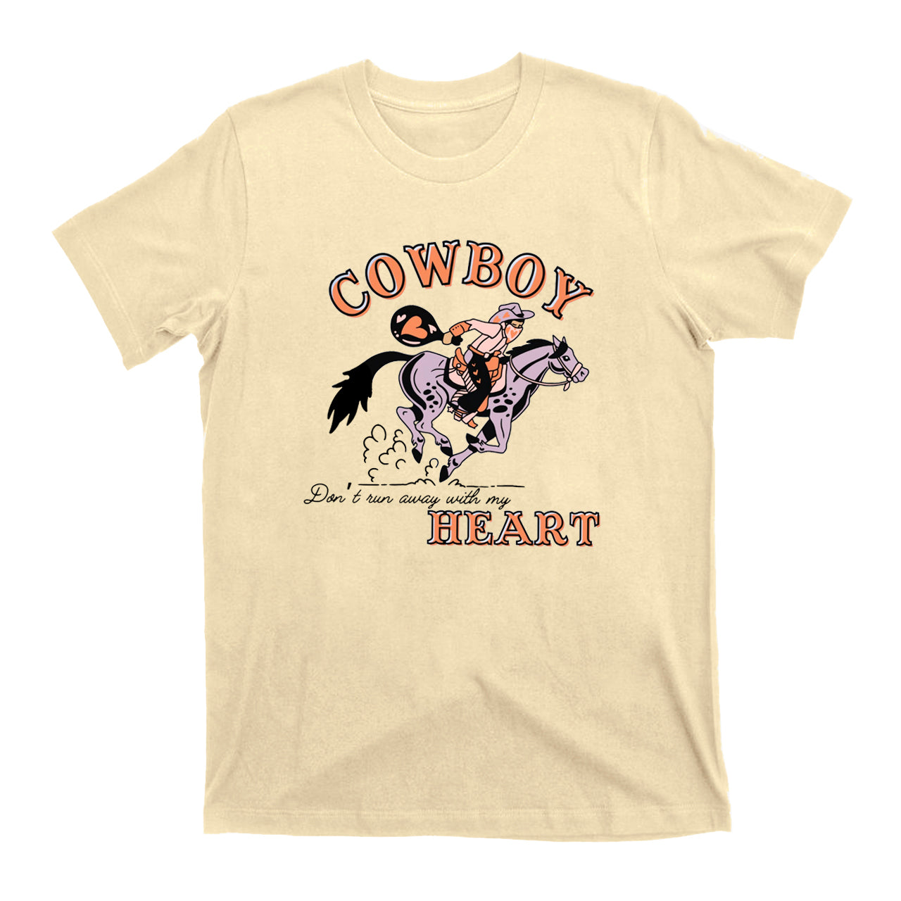 Cowboy Don’t Run Away With My Heart T-Shirts