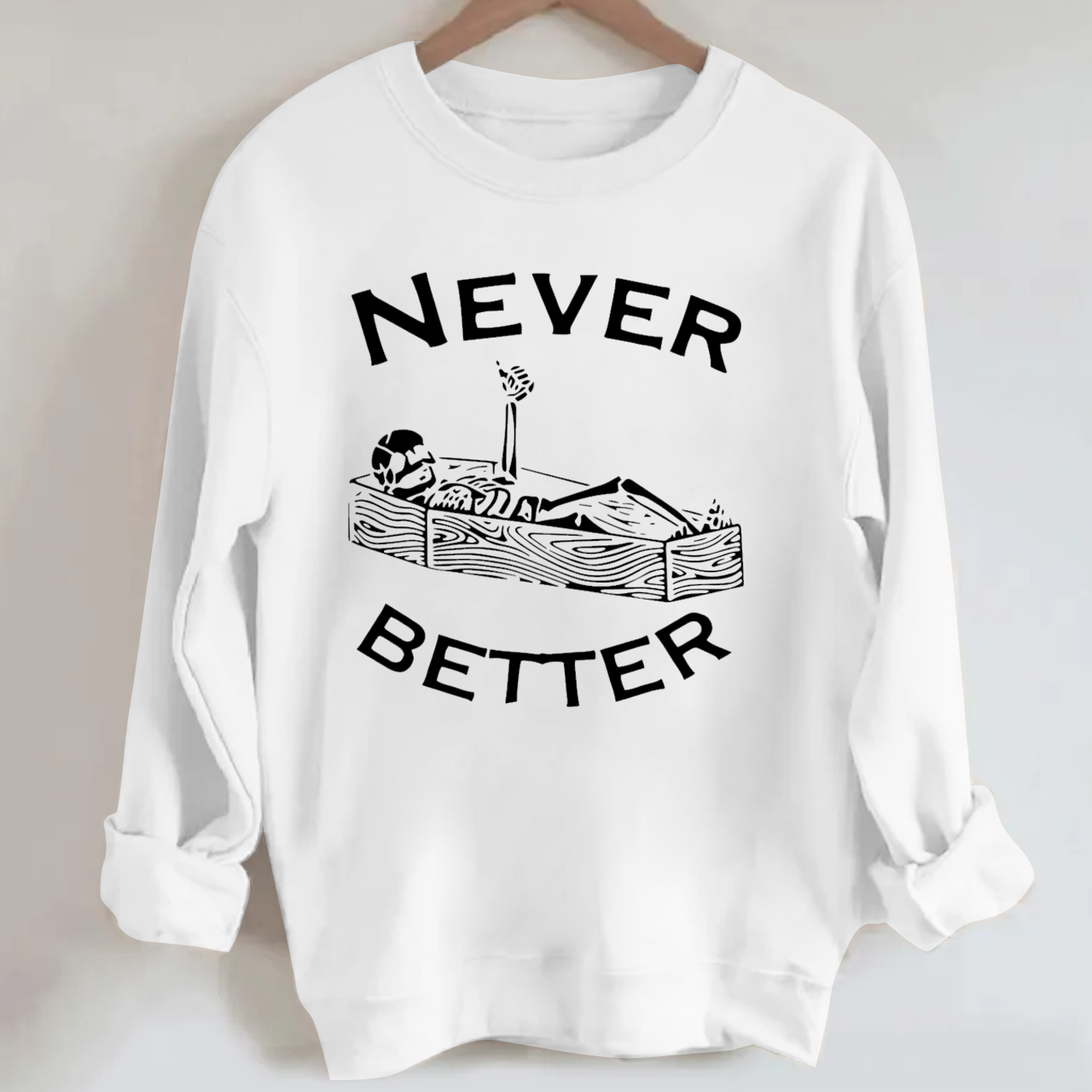 Never Better Skeleton Halloween Sweatshirt