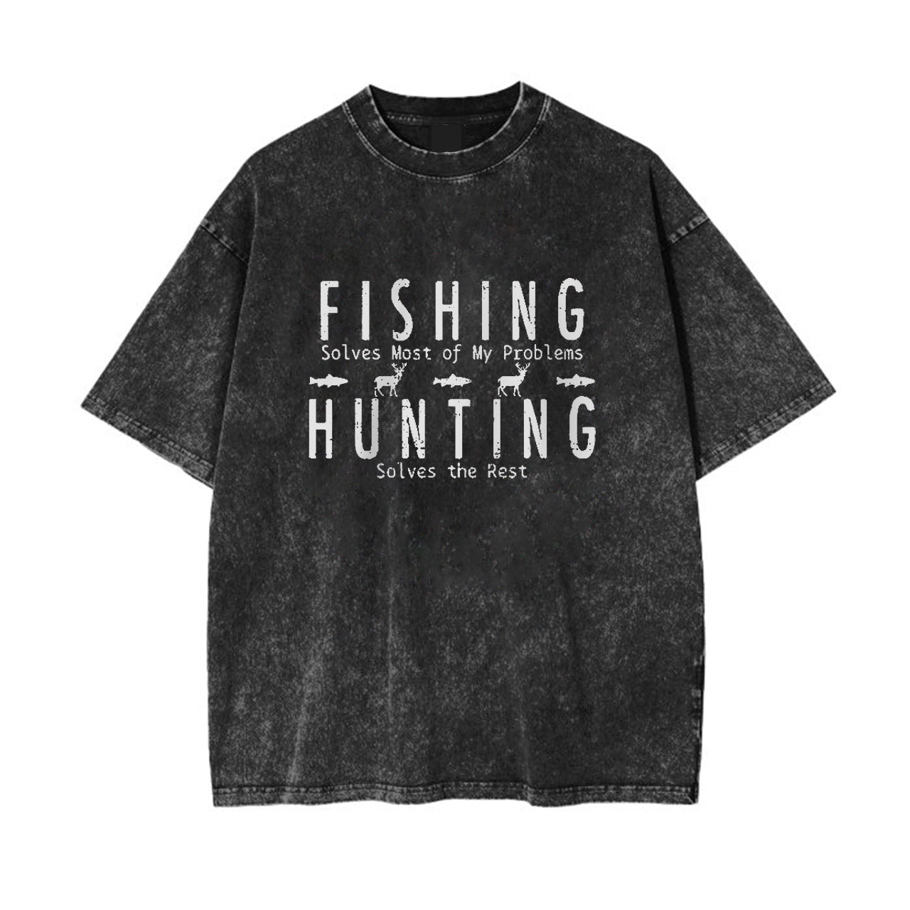 Fishing Hunting Solves Most Of My Problems Solves The Rest Garment-dye Tees
