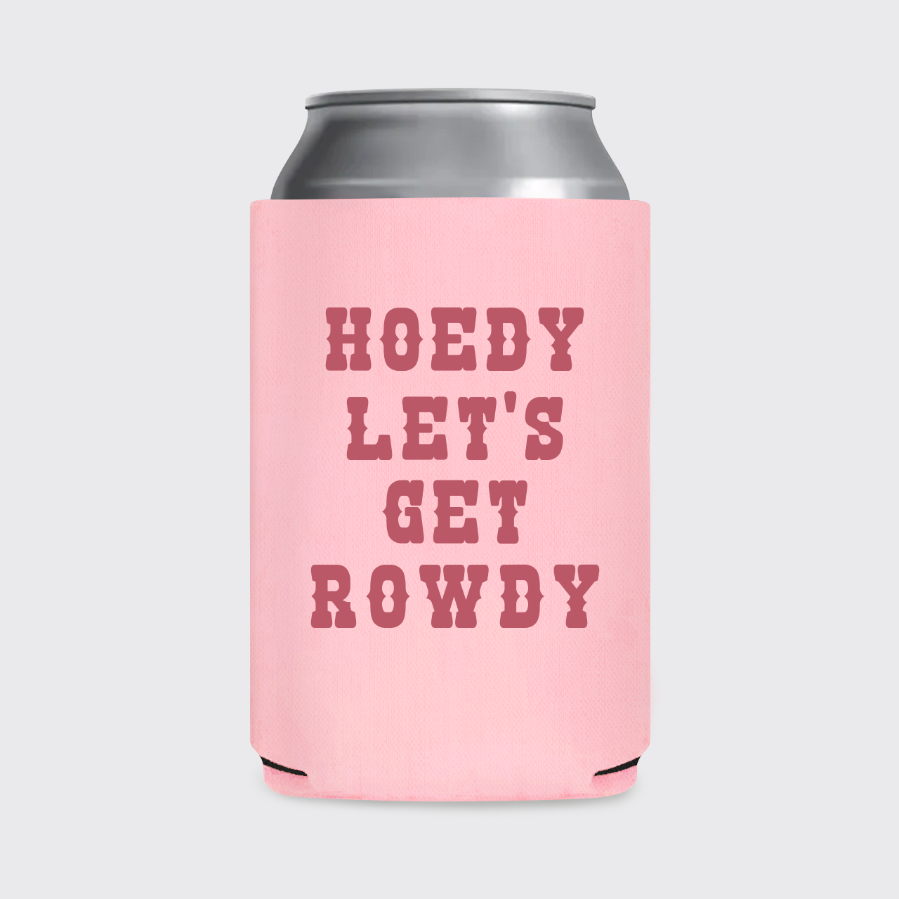 Howdy Let’s Get Rowdy Koozie