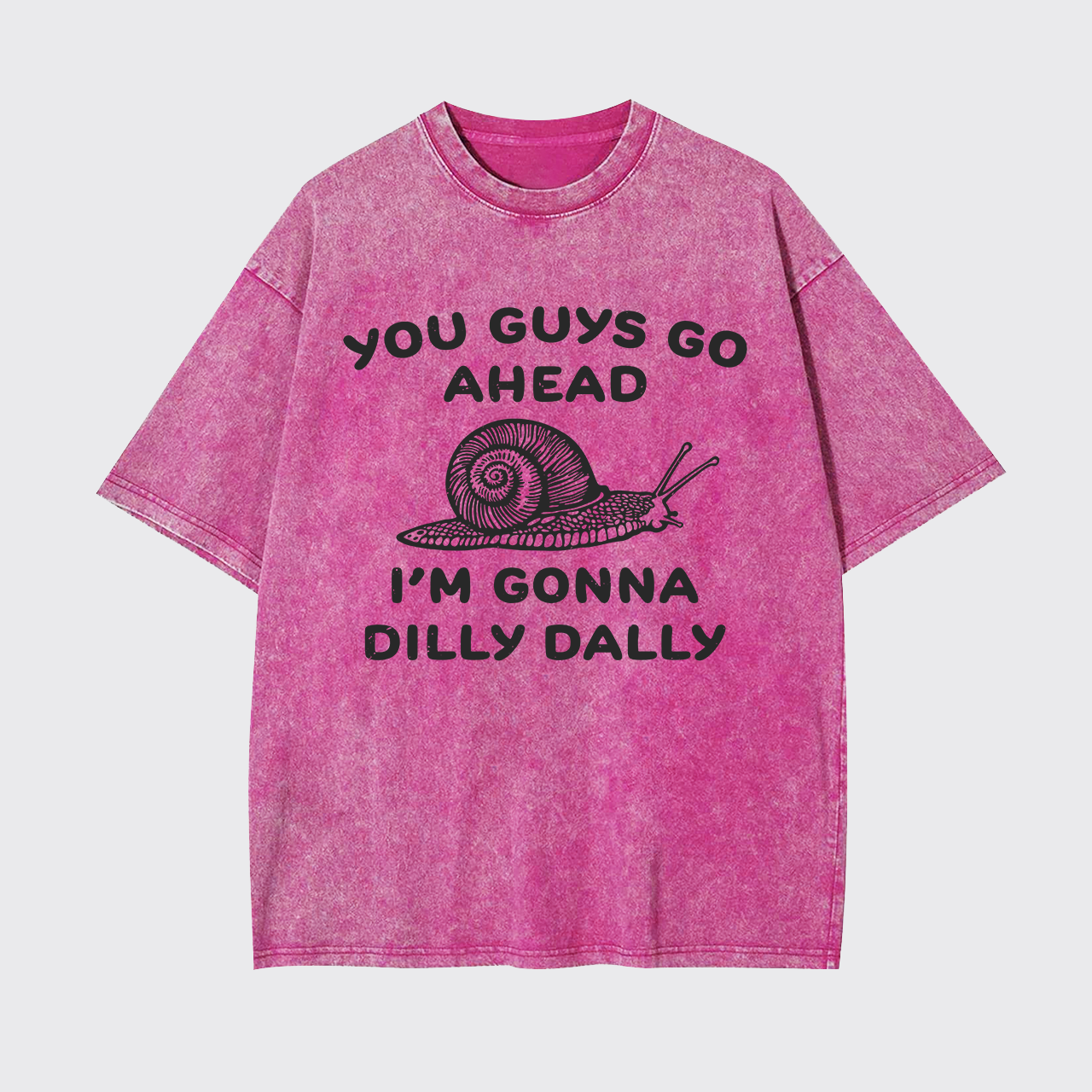 Go Ahead I Am Gonna Dilly Dally Garment-dye Tees