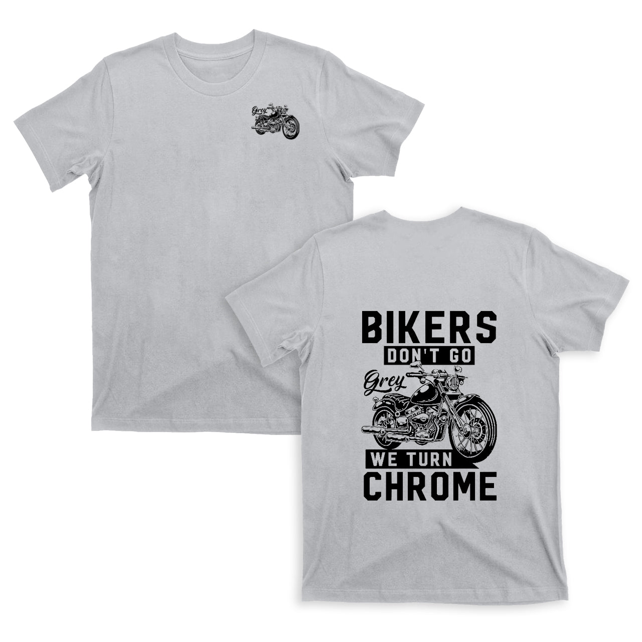 Bikers Don‘t Go We Turn Chrome Motorcycle T-shirt