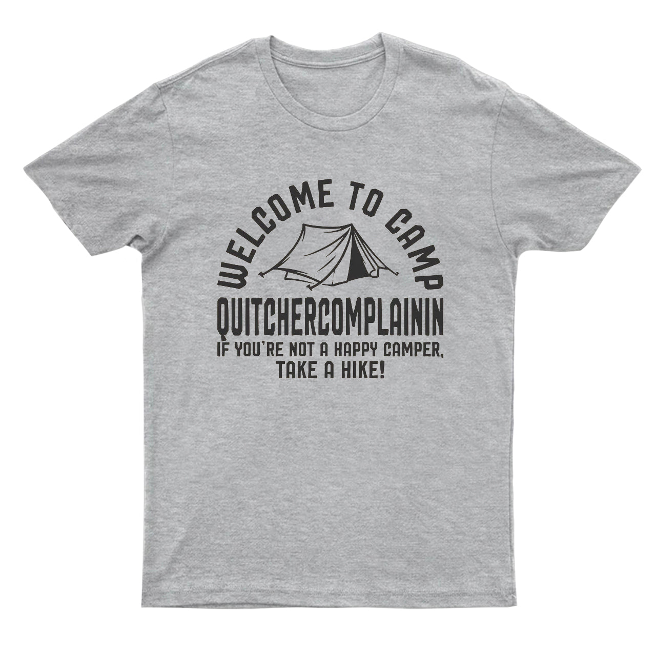 Welcome To Camp Quitchercomplainin T-Shirt