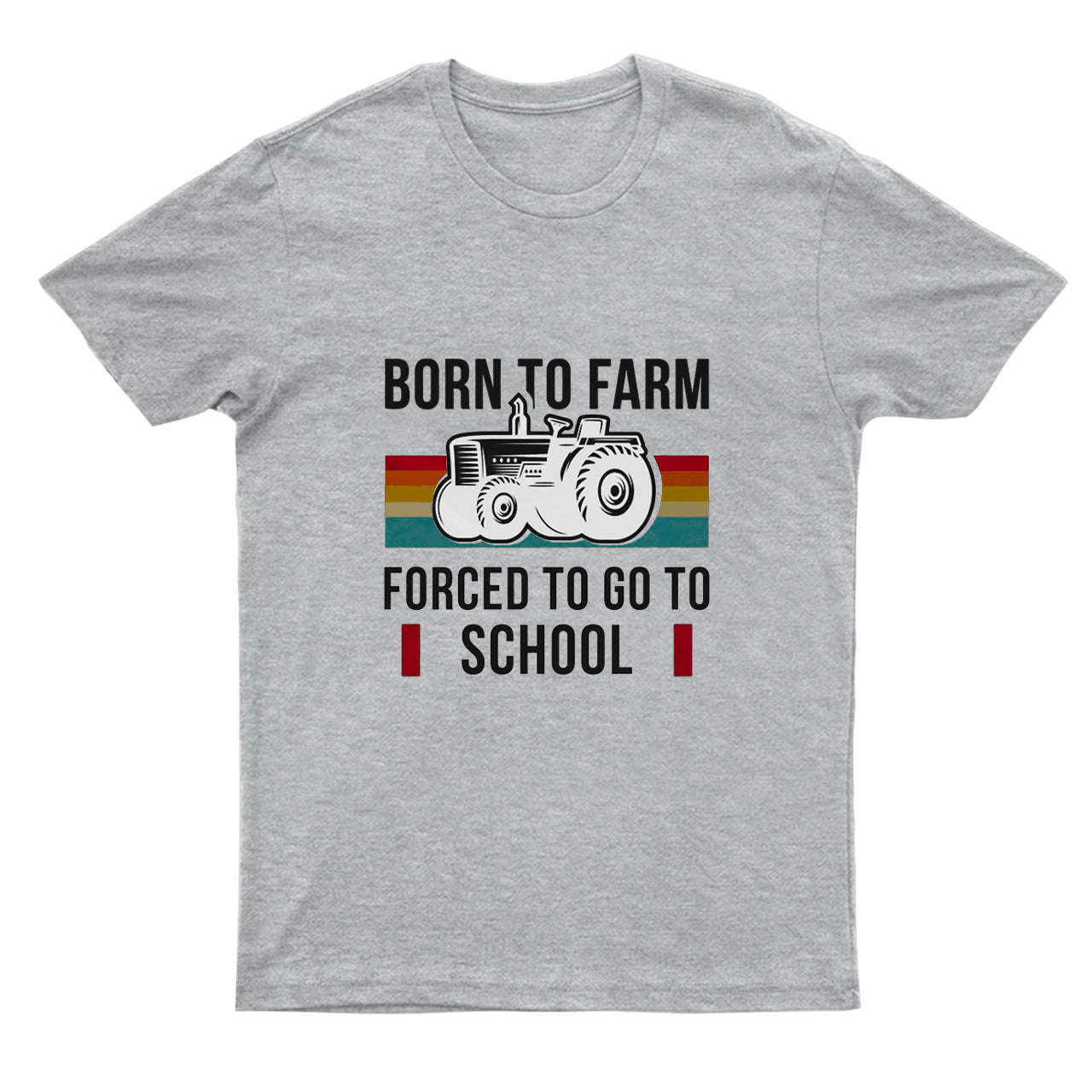Born To Farm Forced to Go To School T-shirt