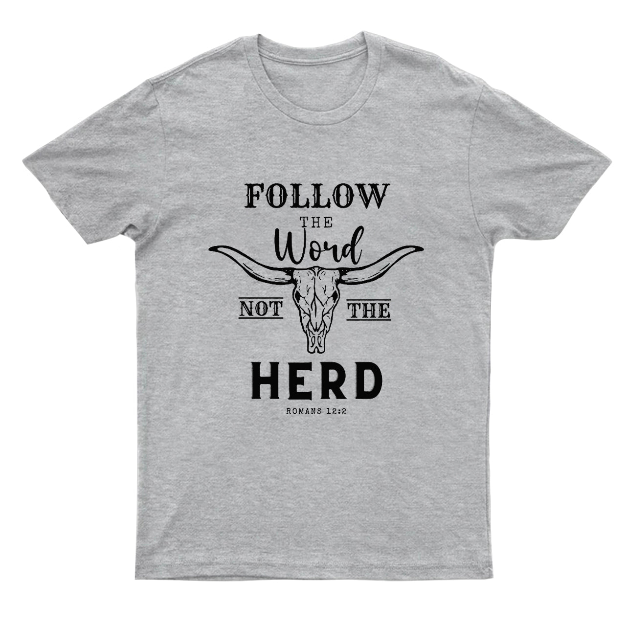 Follow the Word not the Herd T-shirt