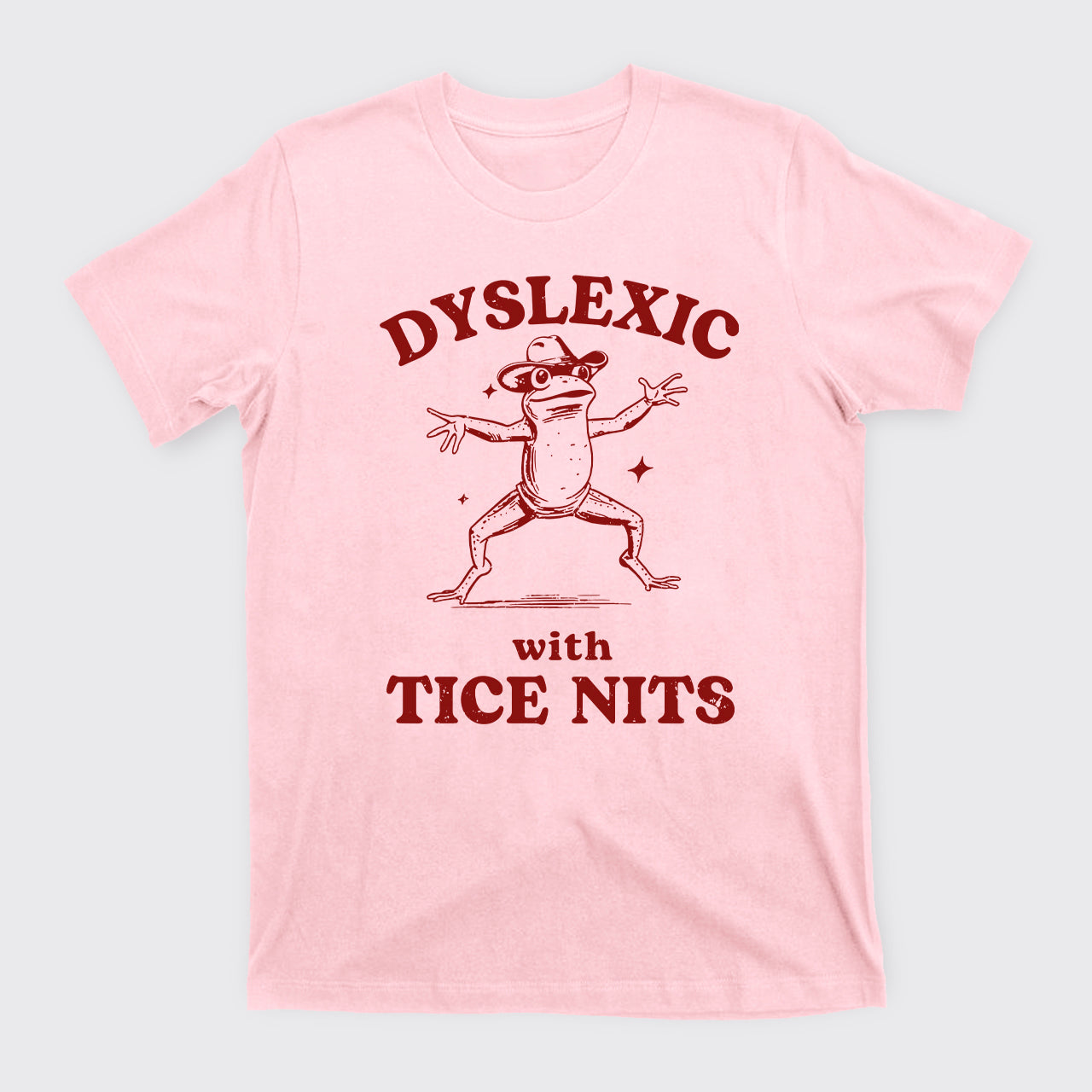 Dyslexic With Tice Nits Funny Frog T-Shirts