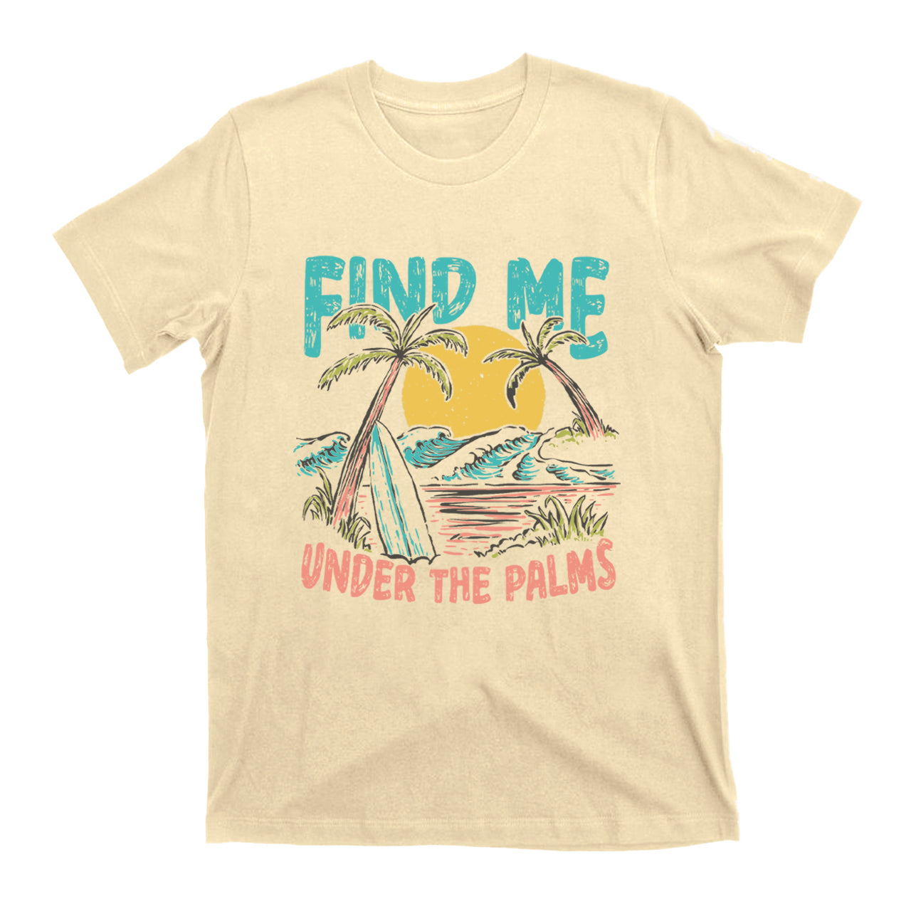 Find Me Under The Palms T-Shirts