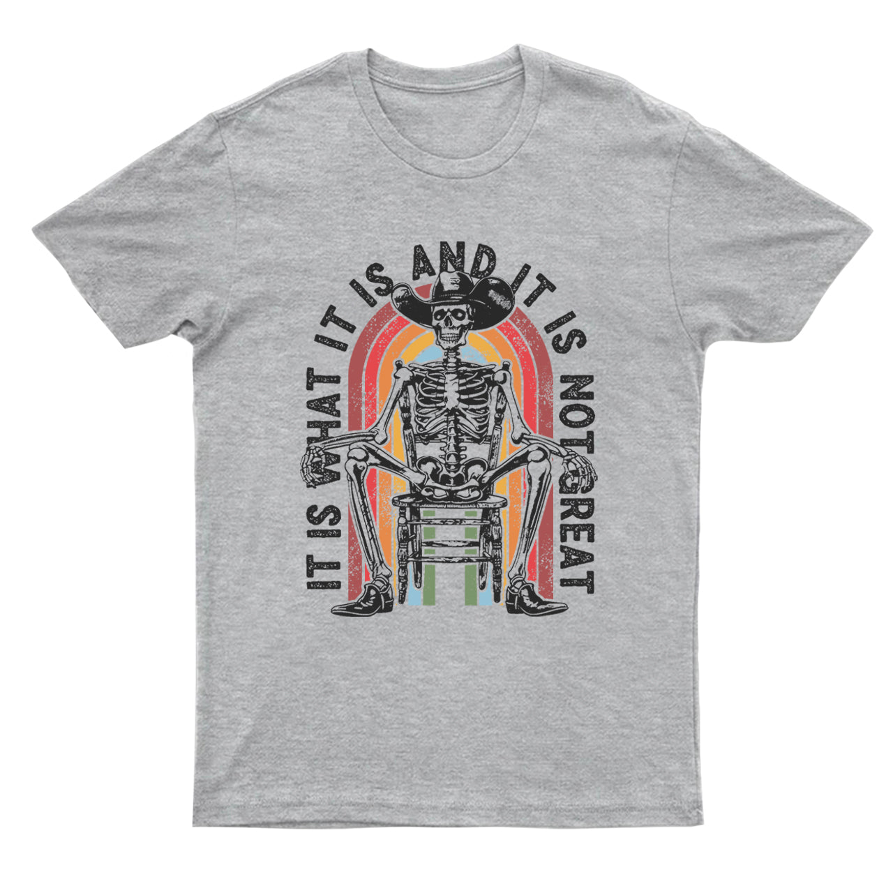 It Is What It Is And It Is Not Great T-Shirts