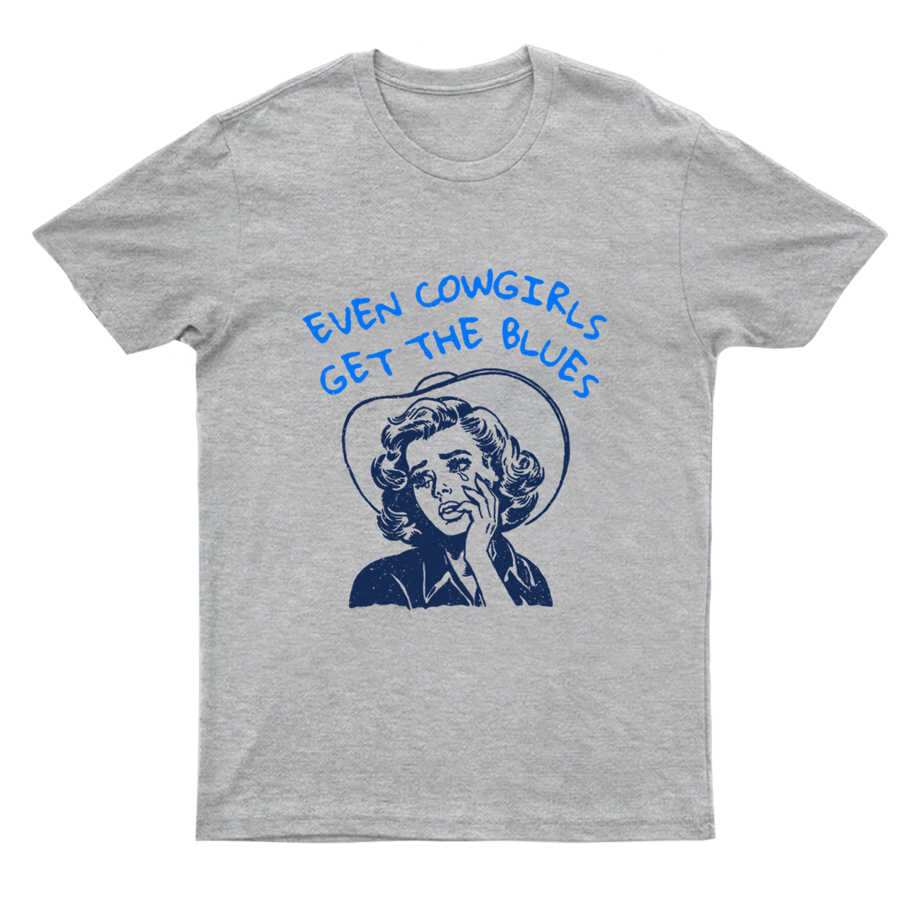 Even Cowgirl Get the Blues T-Shirts