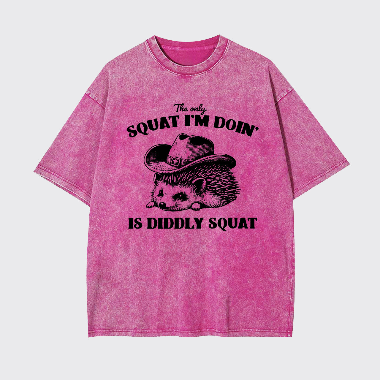 The Only Squat I'm Doing Is Diddly Squat Garment-dye Tees