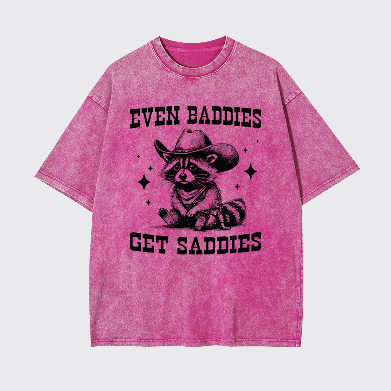 Even Baddies Get Saddies Garment-dye Tees