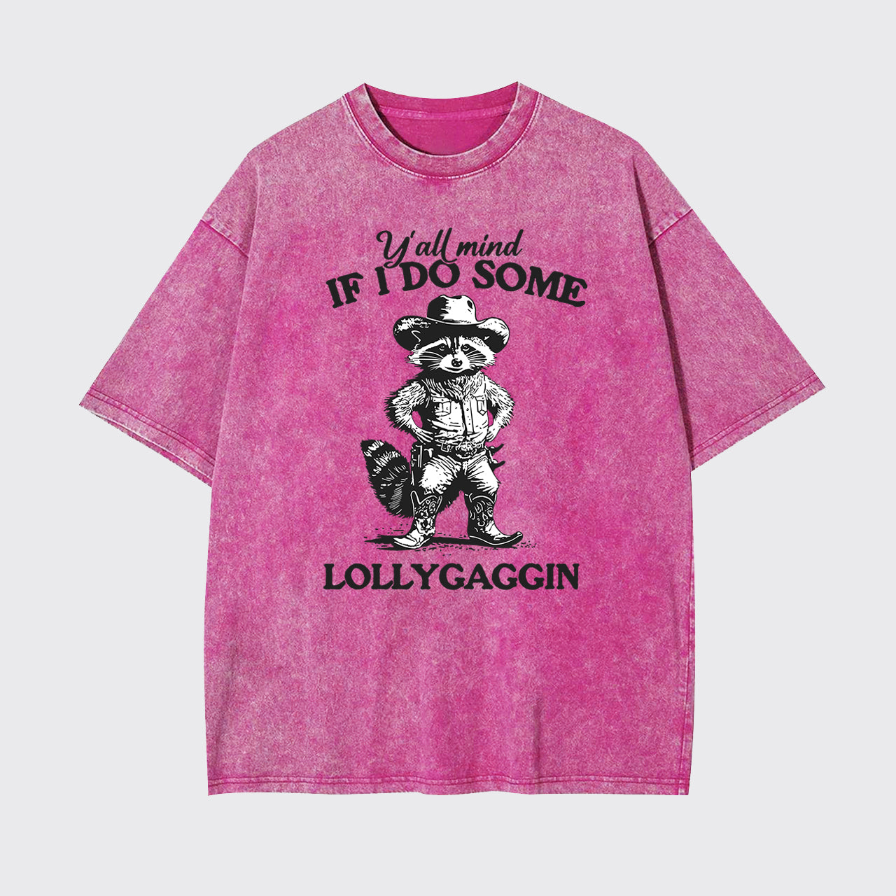 Y'all Mind If I Do Some Lollygaggin Garment-dye Tees