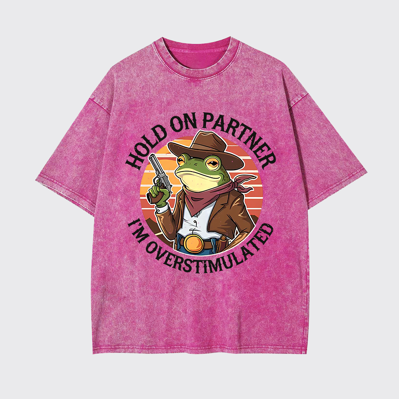 Hold On Partner I'm Overstimulated Garment-dye Tees