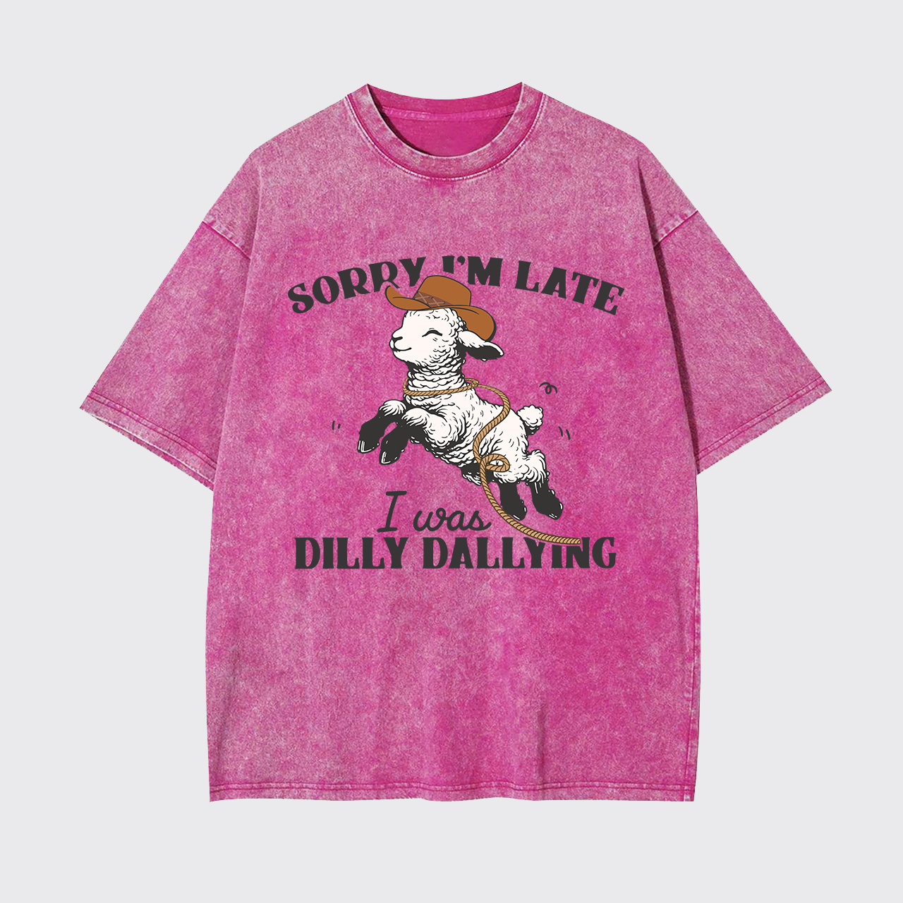 Sorry I'm Late I Was Dilly Dallying Garment-dye Tees