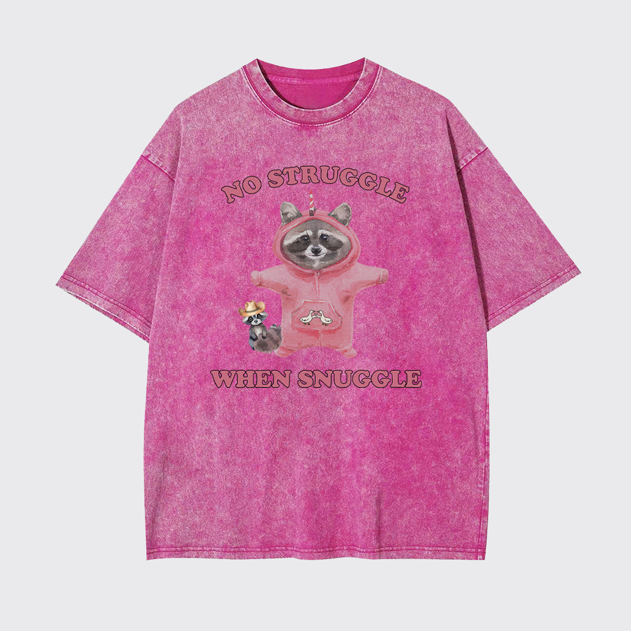 No Struggle When Snuggle Garment-dye Tees