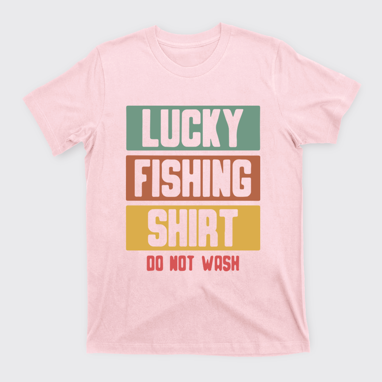 Lucky Fishing Shirt Do Not Wash T-Shirts