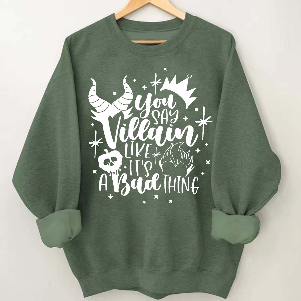 You Say Villain Like It’s A Bad Thing Halloween Sweatshirt