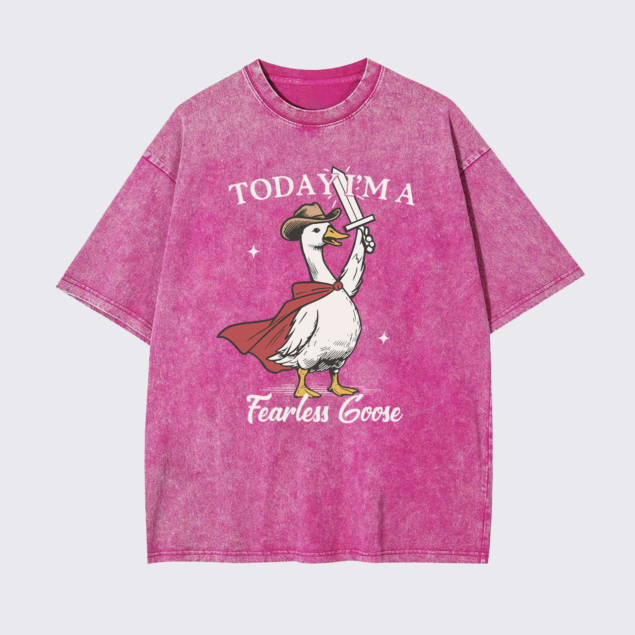 Today I'm A Fearless Goose Garment-dye Tees
