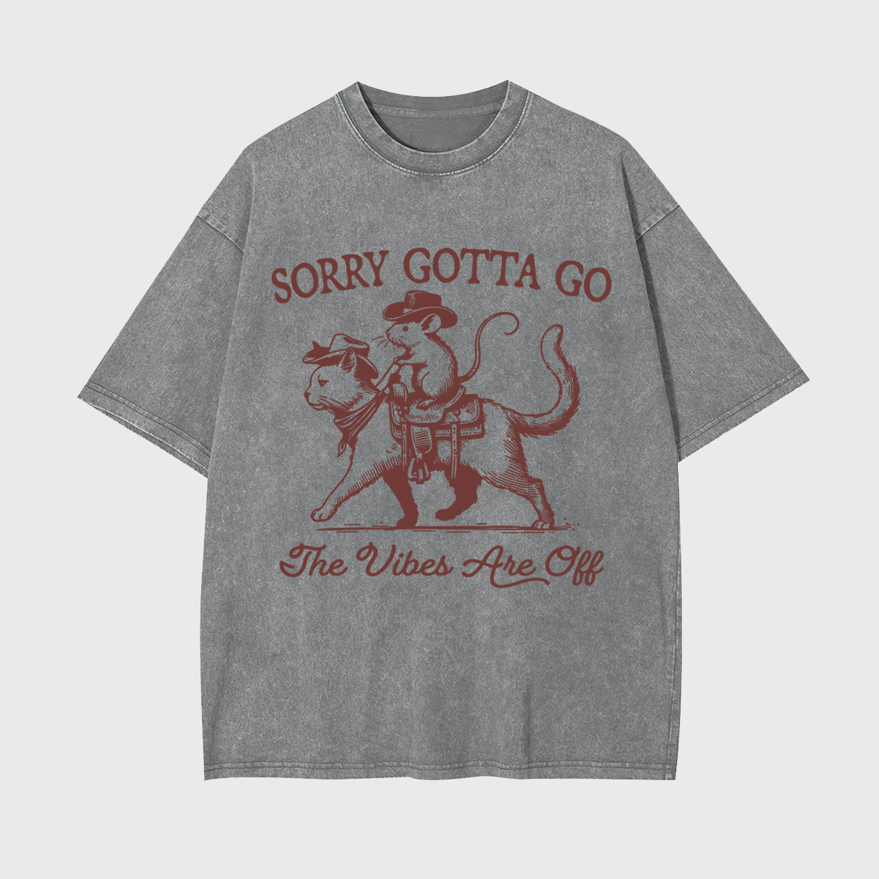 Sorry Gotta Go The Vibes Are Off Funny Garment-dye Tees