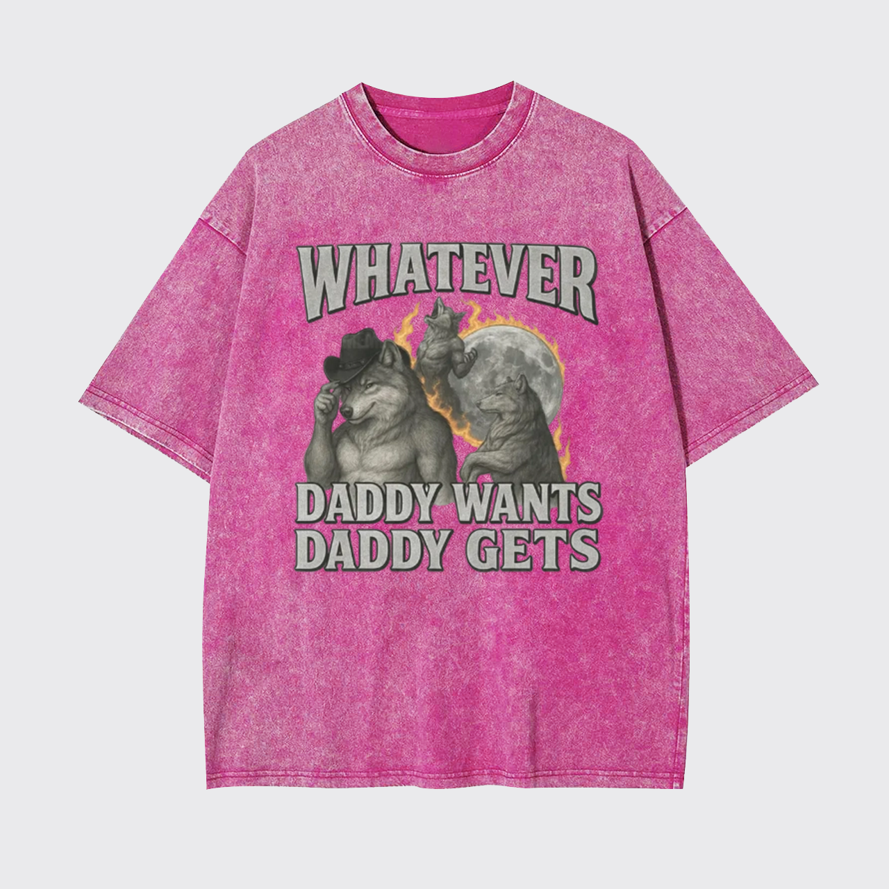 What Ever Daddy Wants Daddy Gets Garment-dye Tees