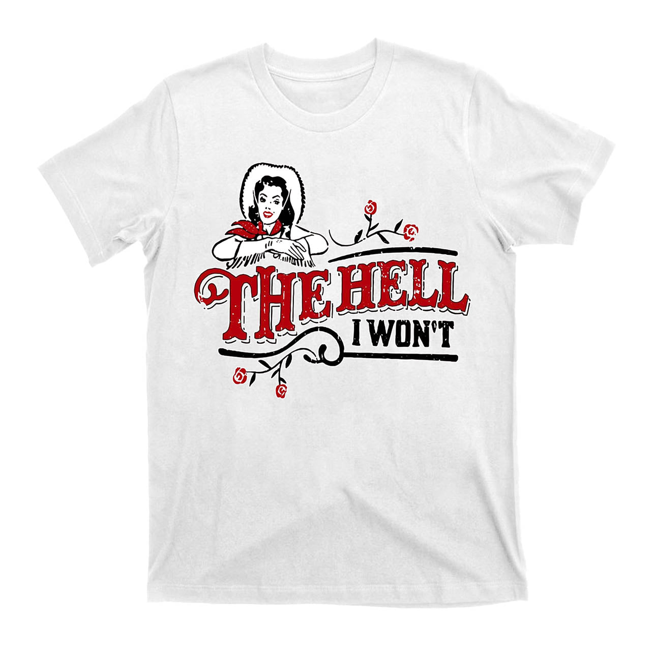 The Hell I Won't Trendy Western Retro Cowboy T-Shirts