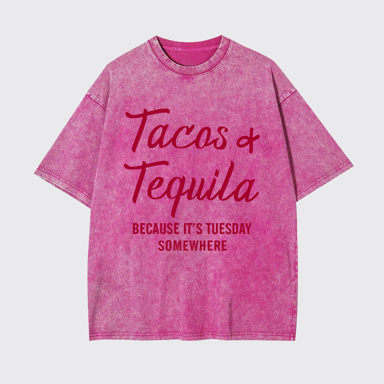 Tacos and Tequila Because It's Tuesday Somewhere Garment-dye Tees