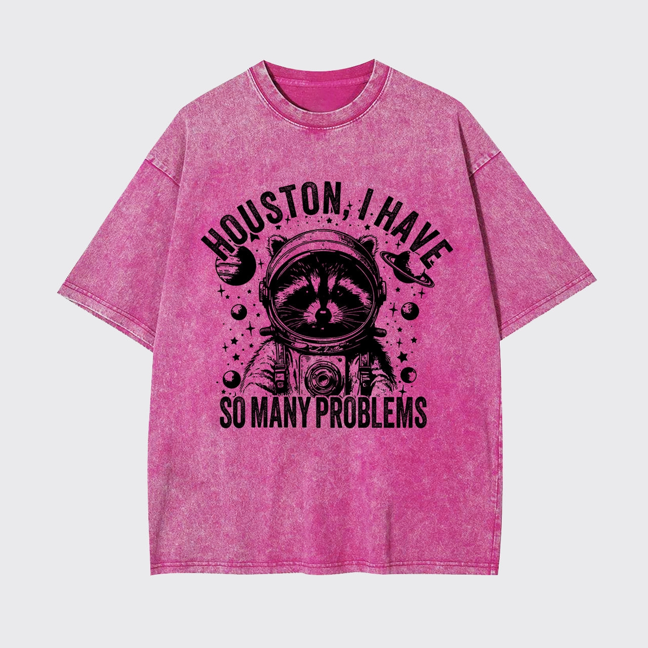 Houston,I Have So Many Problems Garment-dye Tees